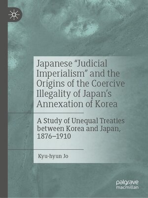 cover image of Japanese "Judicial Imperialism" and the Origins of the Coercive Illegality of Japan's Annexation of Korea